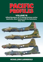 Pacific Profiles Volume 16 : Allied Bombers: B-17 Flying Fortress Series Australia, New Guinea and the Solomons 1942-1944