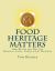 Food Heritage Matters : How We Ate and Will Eat, Personal, Local, Global Food Histories