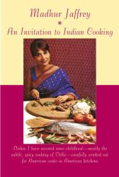 An Invitation to Indian Cooking : A Cookbook