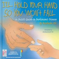 I'll Hold Your Hand So You Won't Fall : A Child's Guide to Parkinson's Disease