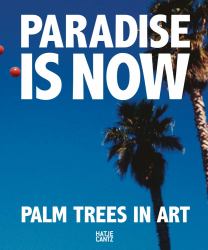 Paradise Is Now : Palm Trees in Art