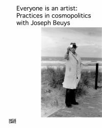 Everyone Is an Artist: Practices in Cosmopolitics with Joseph Beuys