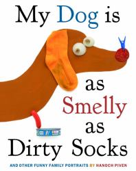 My Dog Is As Smelly As Dirty Socks : And Other Funny Family Portraits