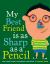 My Best Friend Is As Sharp As a Pencil: and Other Funny Classroom Portraits