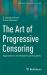 The Art of Progressive Censoring : Applications to Reliability and Quality