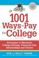 1001 Ways to Pay for College : Strategies to Maximize Financial Aid, Scholarships and Grants