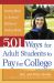 501 Ways for Adult Students to Pay for College : Going Back to School Without Going Broke