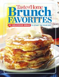 Taste of Home Brunch Favorites : 201 Delicious Ideas to Start Your Day