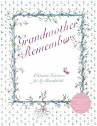 Grandmother Remembers 30th Anniversary Edition : A Written Heirloom for My Grandchild