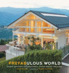 Prefabulous World : Energy-Efficient and Sustainable Homes Around the Globe