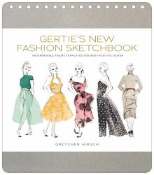 Gertie's New Fashion Sketchbook : Indispensable Figure Templates for Body-Positive Design