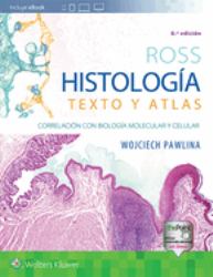 Ross Histología : Texto y Atlas: Correlación Con Biología Molecular y Celular