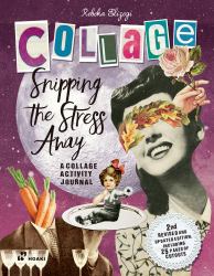 Snipping the Stress Away : A Collage Activity Journal