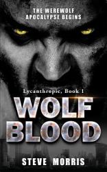 Wolf Blood : The Werewolf Apocalypse Begins