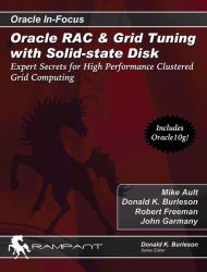 Oracle RAC and Grid Tuning with Solid-State Disk : Expert Secrets for High Performance Clustered Grid Computing