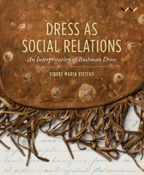 Dress As Social Relations : An Interpretation of Bushman Dress