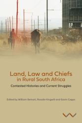 Land, Law and Chiefs in Rural South Africa : Contested Histories and Current Struggles