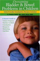 Overcoming Bladder and Bowel Problems in Children : Child Friendly Constipation Recipes Included