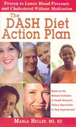 The DASH Diet Action Plan : Based on the National Institutes of Health Research: Dietary Approaches to Stop Hypertension