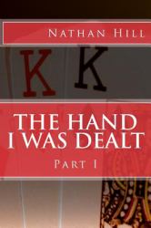 The Hand I Was Dealt : Part I