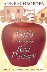 Gifts of Red Pottery : Short Stories of the Heart