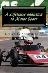 A Lifetimes Addiction to Motor Sport : A Passion for Speed