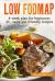 Low-Fodmap - 4-Week Meal Plan and 45 Easy and Healthy Gut-Friendly Recipes