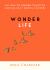 Wonder Life : Just When the Caterpillar Thought the World Was over, It Became a Butterfly