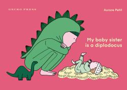 My Baby Sister Is a Diplodocus