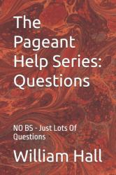 The Pageant Help Series: Questions : NO BS - Just Lots of Questions