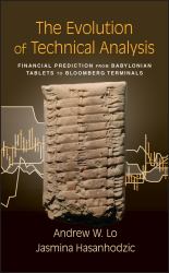 The Evolution of Technical Analysis : Financial Prediction from Babylonian Tablets to Bloomberg Terminals