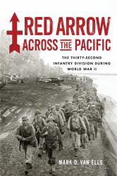 Red Arrow Across the Pacific : The Thirty-Second Infantry Division During World War II