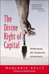 Divine Right of Capital : Dethroning the Corporate Aristocracy