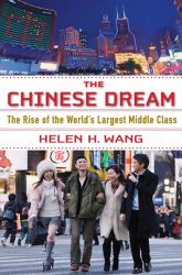 The Chinese Dream : The Rise of the World's Largest Middle Class