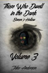 Those Who Dwell in the Dark : Baron's Hollow: Volume 3