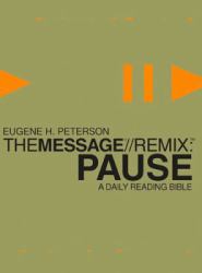 The Message//Remix - Pause : A Daily Reading Bible