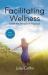 Facilitating Wellness : Inside the Miracle of Hypnosis