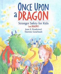 Once upon a Dragon : Stranger Safety for Kids (And Dragons)