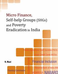 Micro Finance, Self-Help Groups (SHGs) and Poverty Eradication in India