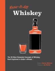 Know It All Whiskey : The 50 Most Elemental Concepts of Whiskey, Each Explained in under a Minute