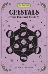 In Focus Crystals : Your Personal Guide