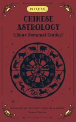 In Focus Chinese Astrology : Your Personal Guide