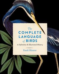 The Complete Language of Birds : A Definitive and Illustrated History