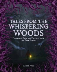 Tales from the Whispering Woods : Stories of Fear and Folklore from the Dark Forest