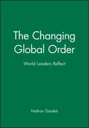 The Changing Global Order : World Leaders Reflect