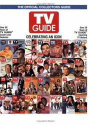 TV Guide the Official Collectors Guide : Celebrating an Icon