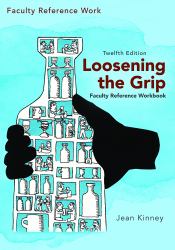 Loosening the Grip 12th Edition, Faculty Reference Workbook