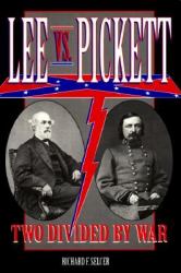 Lee Versus Pickett : Two Divided by War