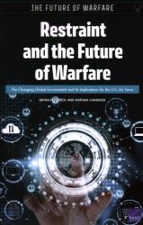 Restraint and the Future of Warfare : The Changing Global Environment and Its Implications for the U. S. Air Force