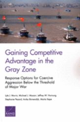 Gaining Competitive Advantage in the Gray Zon : Response Options for Coercive Aggression below the Threshold of Major War